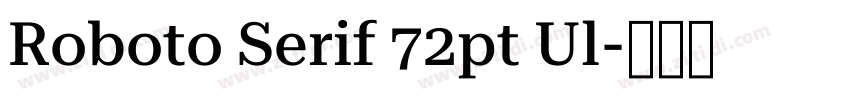 Roboto Serif 72pt Ul字体转换